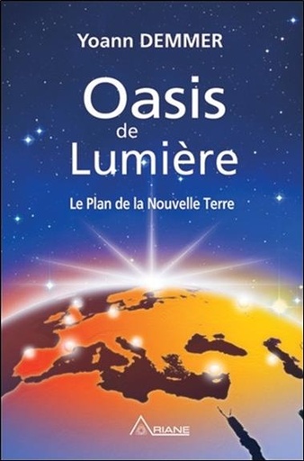 Couverture du livre Oasis de Lumière - Le Plan de la Nouvelle Terre de Yoann Demmer