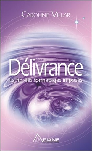[9782896265046] Délivrance - La fin des formatages imposés