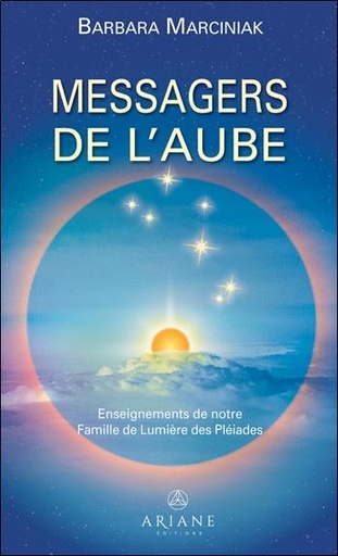[9782896265671] Messagers de l'aube - Enseignements de notre Famille de Lumière des Pléiades