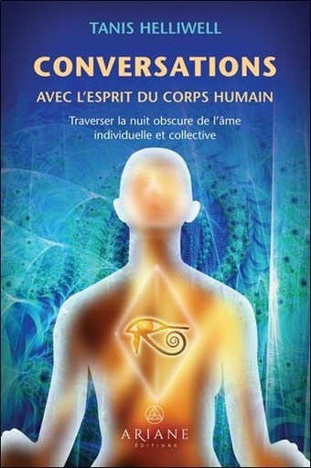 [9782896265763] Conversations avec l'esprit du corps humain - Traverser la nuit obscure de l'âme individuelle et collective
