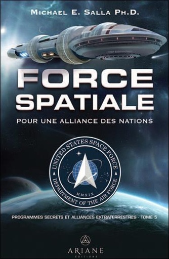 [9782896265879] Force spatiale pour une alliance des nations - Programmes spatiaux secrets et alliances extraterrestres Tome 5