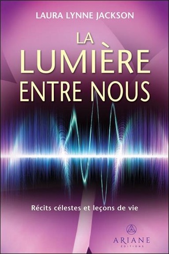 [9782896265893] La Lumière entre nous - Récits célestes et leçons de vie