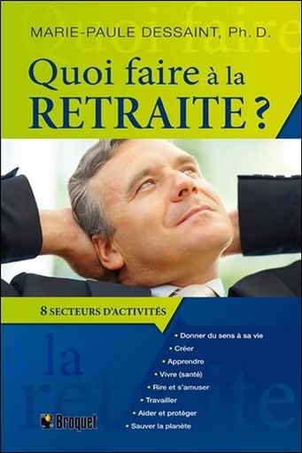 Couverture du livre Quoi faire à la retraite ? 8 secteurs d'activités de Marie-Paule Dessaint