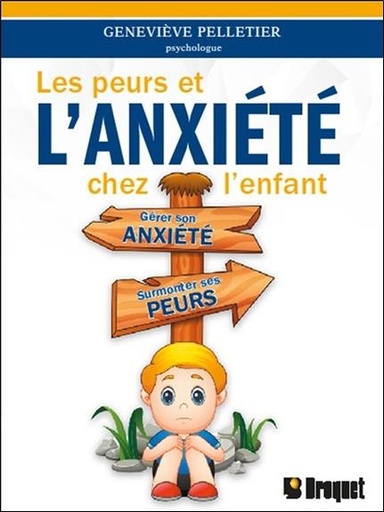 [9782896546305] Les peurs et l'anxiété chez l'enfant - Gérer son anxiété - Surmonter ses peurs