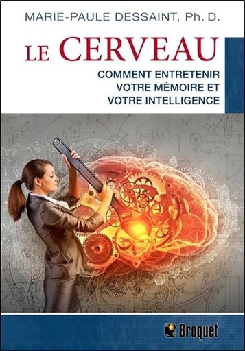 Couverture du livre Le cerveau - Comment entretenir votre mémoire et votre intelligence de Marie-Paule Dessaint