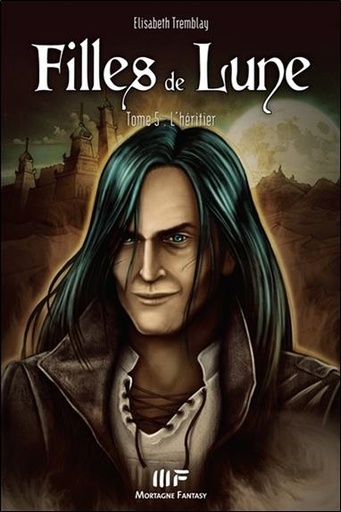 [9782896625048] [épuisé] Filles de lune T5 - L'héritier
