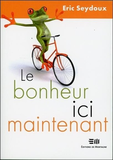 [9782896625499] Le bonheur, ici, maintenant