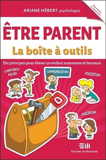 Couverture du livre Etre parent - La boîte à outils - Dix principes pour élever un enfant autonome et heureux de Ariane Hébert