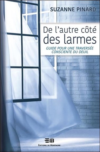[9782896628681] De l'autre côté des larmes - Guide pour une traversée consciente du deuil