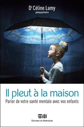 [9782896628964] Il pleut à la maison - Parler de votre santé mentale avec vos enfants