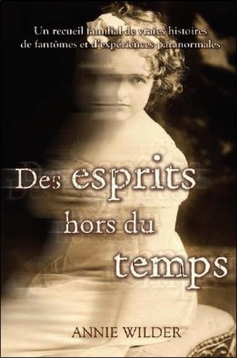Couverture du livre Des esprits hors du temps de Annie Wilder