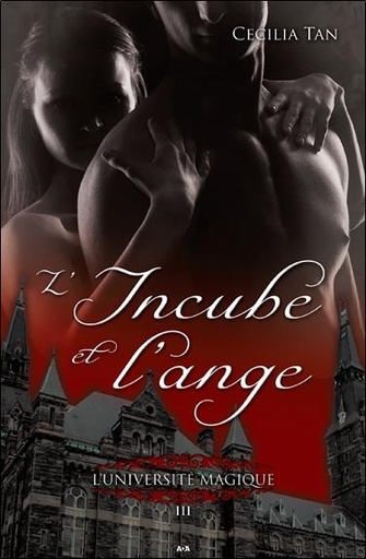 [épuisé] L'université magique - T3 : L'Incube et l'ange