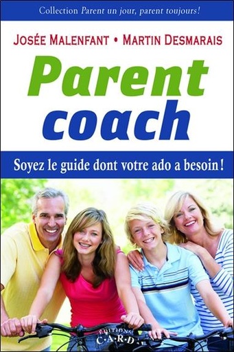 [9782896970056] Parent coach - Soyez le guide dont votre ado a besoin !