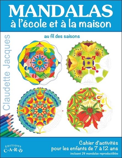 [9782896970124] Mandalas à l'école et à la maison - Cahier d'activités pour les enfants de 7 à 12 ans