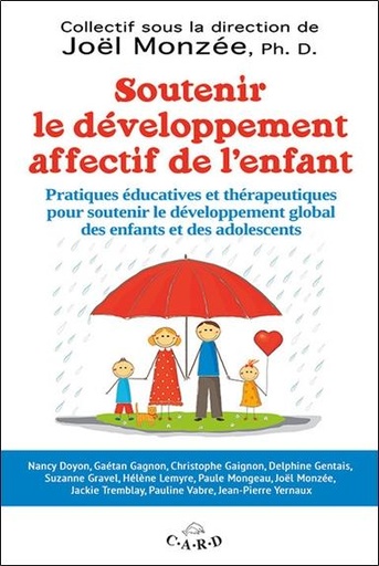 [9782896970360] Soutenir le développement affectif de l'enfant - Pratiques éducatives et thérapeutiques pour soutenir le développement global des enfants et des adolescents
