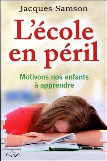 [9782896970520] L'école en péril - Motivons nos enfants à apprendre