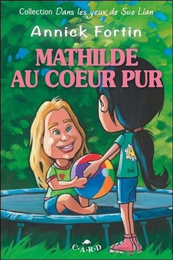 Couverture du livre Mathilde au coeur pur de Annick Fortin