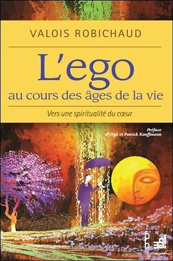 [9782897211134] L'ego au cours des âges de la vie - Vers une spiritualité du coeur