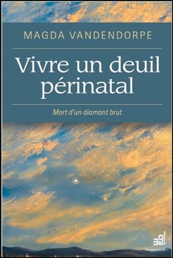 [9782897211226] Vivre un deuil périnatal - Mort d'un diamant brut