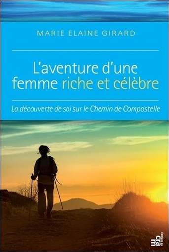 [9782897211370] L'aventure d'une femme riche et célèbre - La découverte de soi sur le Chemin de Compostelle