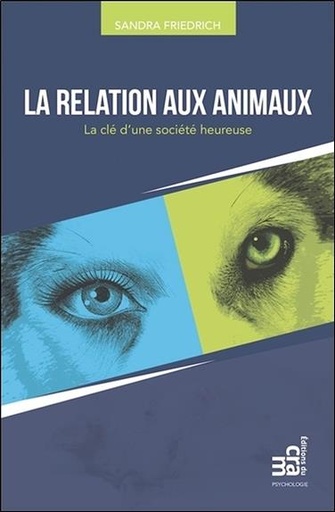 [9782897211585] La relation aux animaux - La clé d'une société heureuse