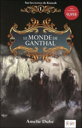 Couverture du livre Le monde de Ganthal - Sur les terres de Kianah Tome 1 de Amélie Dubé