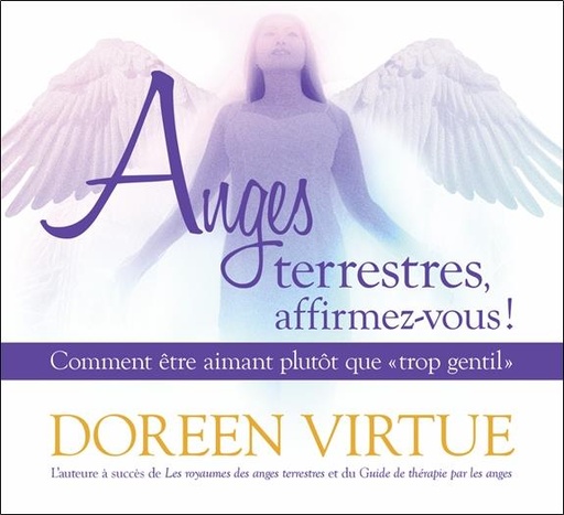 Couverture du livre Anges terrestres, affirmez-vous ! Comment être aimant plutôt que trop gentil - Livre audio 2CD de Doreen Virtue