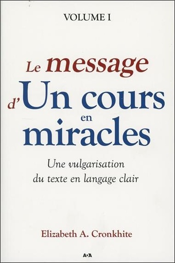 [9782897520588] Le message d'Un cours en miracles - Une vulgarisation du texte en langage clair