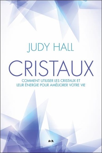 [épuisé] Cristaux - Comment utiliser les cristaux et leur énergie pour améliorer votre vie