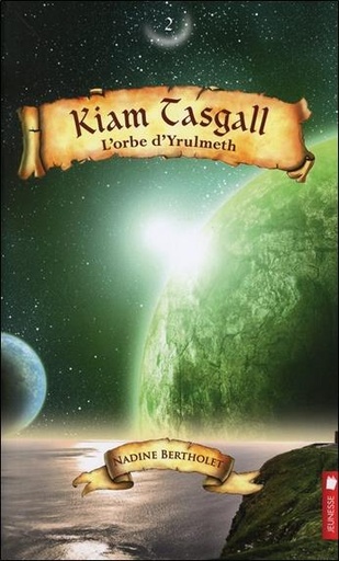 [9782897650032] Kiam Tasgall - T2 : L'orbe d'Yrulmeth