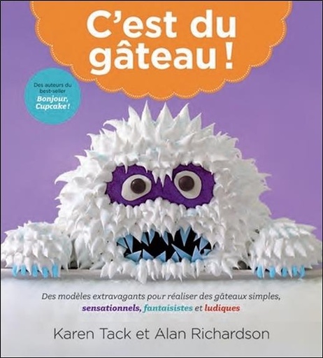 Couverture du livre C'est du gâteau ! Des modèles extravagants pour réaliser des gâteaux simples, sensationnels, fantaisistes et ludiques de Alan Richardson