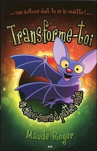 Couverture du livre Transforme-toi en chauve-souris à pattes velues de Maude Royer