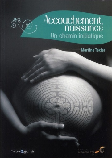 [9782840584353] Accouchement, naissance : un chemin initiatique
