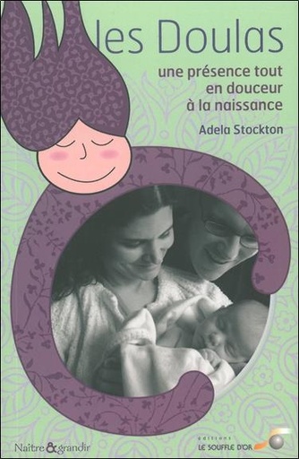 [9782840584469] Les Doulas, une présence tout en douceur à la naissance