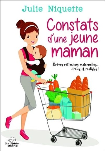 [9782897880804] Constats d'une jeune maman - Brèves réflexions maternelles... drôles et réalistes !