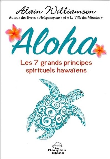 Couverture du livre Aloha - Les 7 grands principes spirituels hawaïens de Alain Williamson