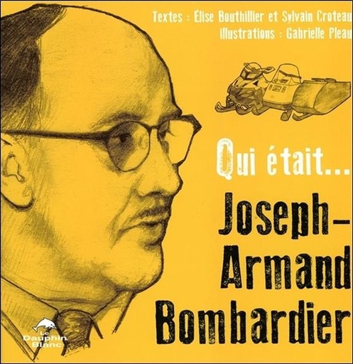[9782897880972] Qui était... Joseph-Armand Bombardier