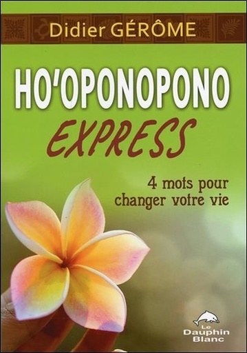[9782897881207] Ho'oponopono Express - 4 mots pour changer votre vie