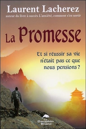 [9782897881399] La Promesse - Et si réussir sa vie n'était pas ce que nous pensions ?