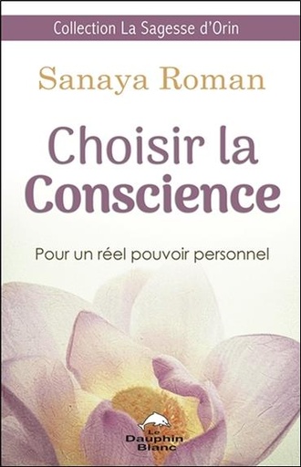 [9782897882037] Choisir la Conscience - Pour un réel pouvoir personnel
