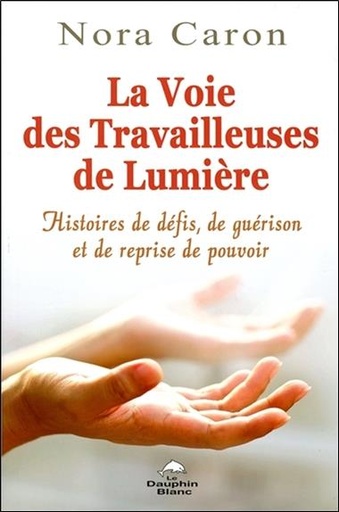 [9782897882112] La Voie des Travailleuses de Lumière - Histoires de défis, de guérison et de reprise de pouvoir