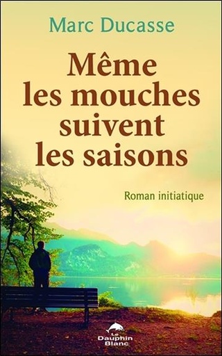 [9782897882167] Même les mouches suivent les saisons - Roman initiatique