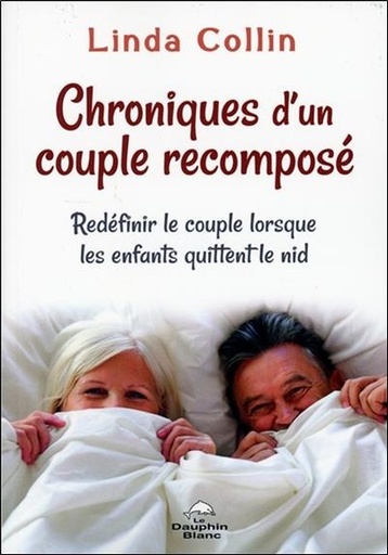 [9782897882297] Chroniques d'un couple recomposé - Redéfinir le couple lorsque les enfants quittent le nid