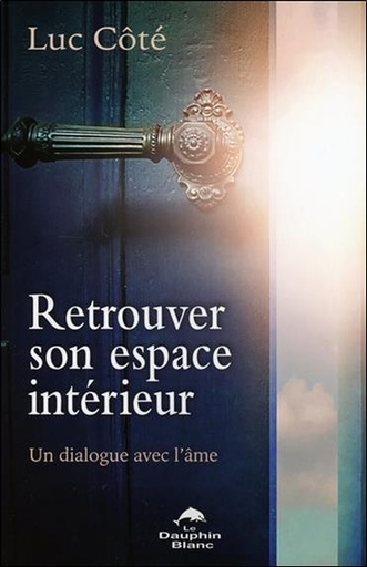 [9782897882556] Retrouver son espace intérieur - Un dialogue avec l'âme