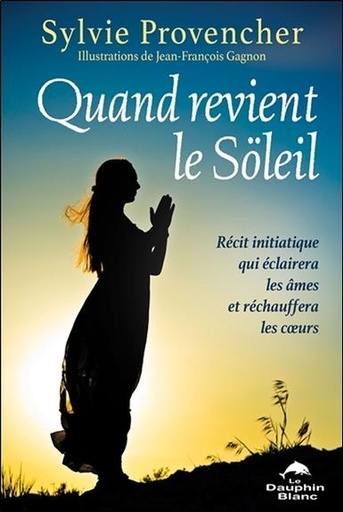 [9782897882785] Quand revient le Söleil - Récit initiatique qui éclairera les âmes et réchauffera les coeurs