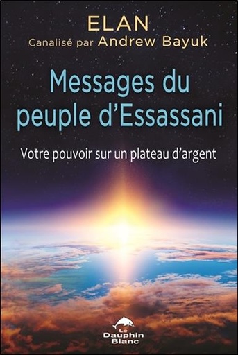 [9782897882945] Messages du peuple d'Essassani - Votre pouvoir sur un plateau d'argent