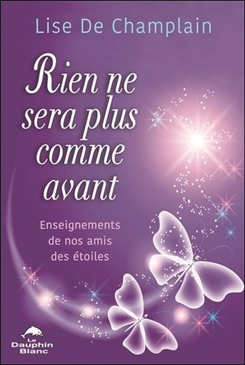 [9782897883010] Rien ne sera plus comme avant - Enseignements de nos amis des étoiles