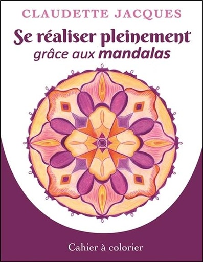 [9782897883355] Se réaliser pleinement grâce aux mandalas - Cahier à colorier