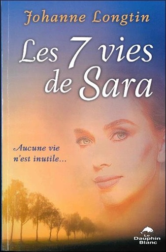 [9782897883430] Les 7 vies de Sara - Aucune vie n'est inutile...