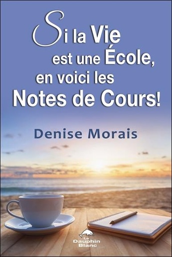 [9782897883492] Si la Vie est une Ecole, en voici les Notes de Cours !